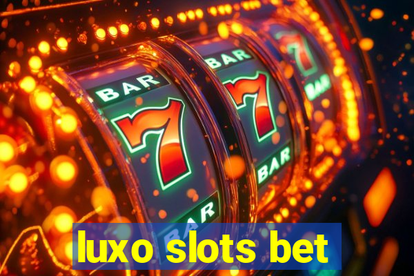 luxo slots bet